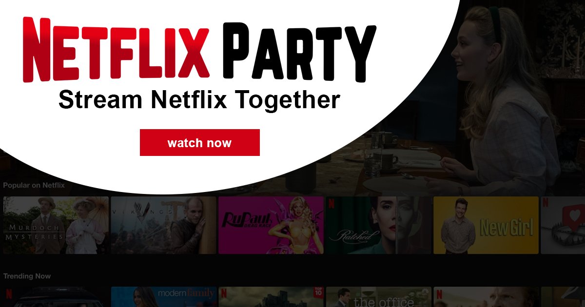 Netflix Party - Host Virtual Movie Night with Friends from Anywhere!