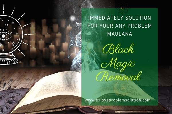 Black Magic Removal Maulana in India 25+ Years Exp | Ex Love Problem Solution