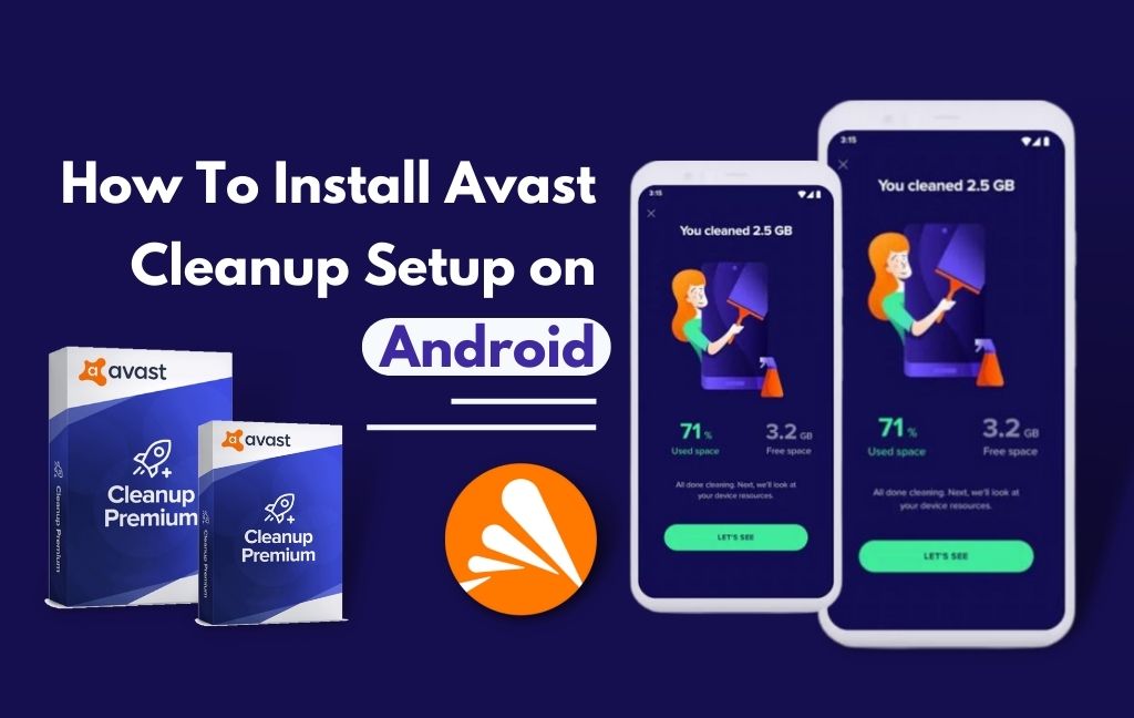 Avast Cleanup Setup On Android Device [Easy & Latest Guide]