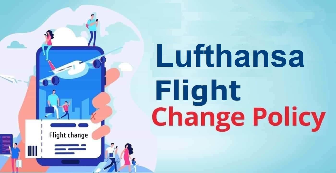 Lufthansa Flight Change Policy- 24 hour Change without Fees