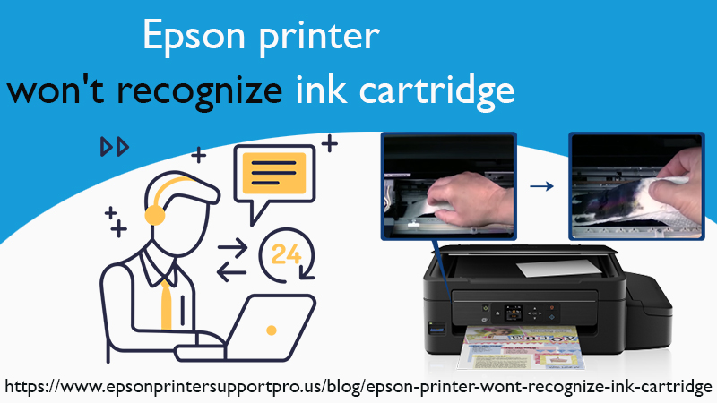 Epson Printer Won't Recognize The Ink Cartridge Issue Resolved