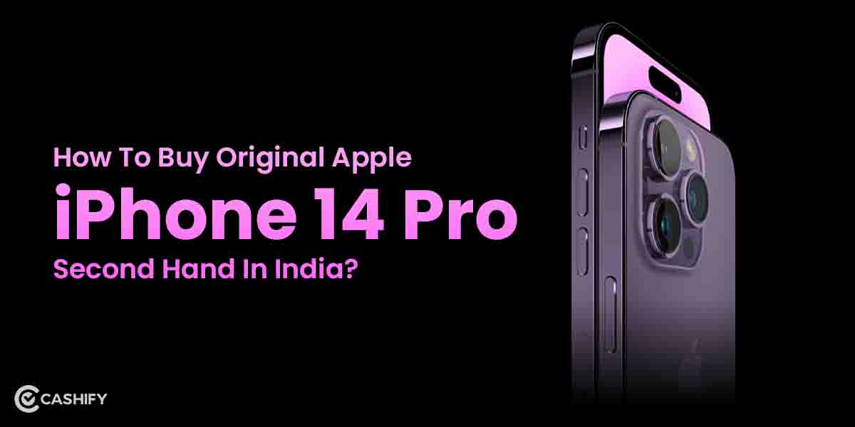 How To Buy Original Apple iPhone 14 Pro Second Hand In India? | Cashify Blog