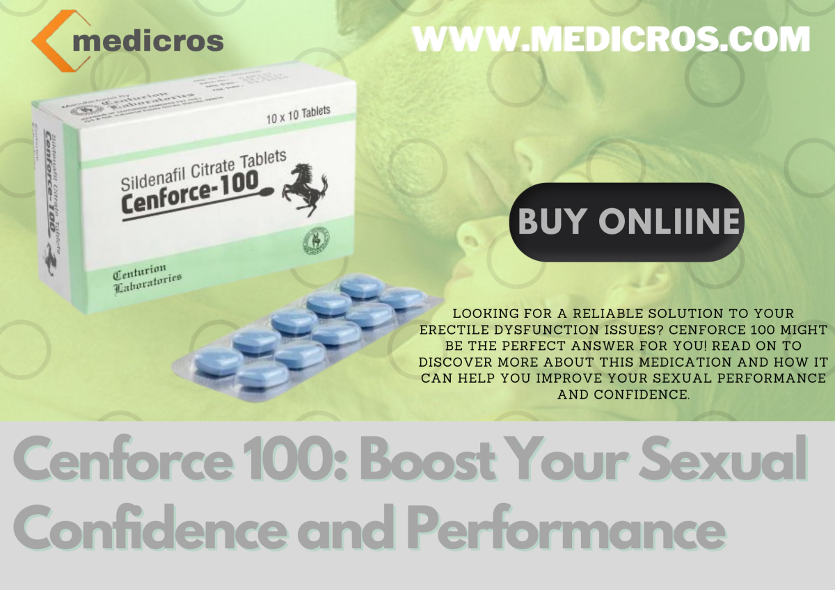 Cenforce 100: Boost Your Sexual Confidence and Performance – MediCros