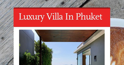 Luxury Villa In Phuket | Smore Newsletters