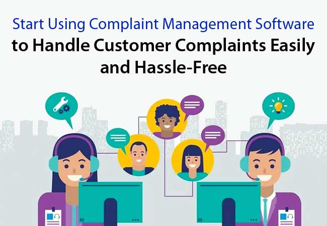 Complaint Management Software to Handle Customer Complaints Easily