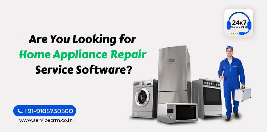Are You Looking for Home Appliance Repair Service Software?