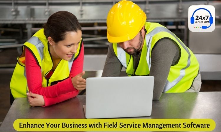 Enhance Your Business with Field Service Management Software