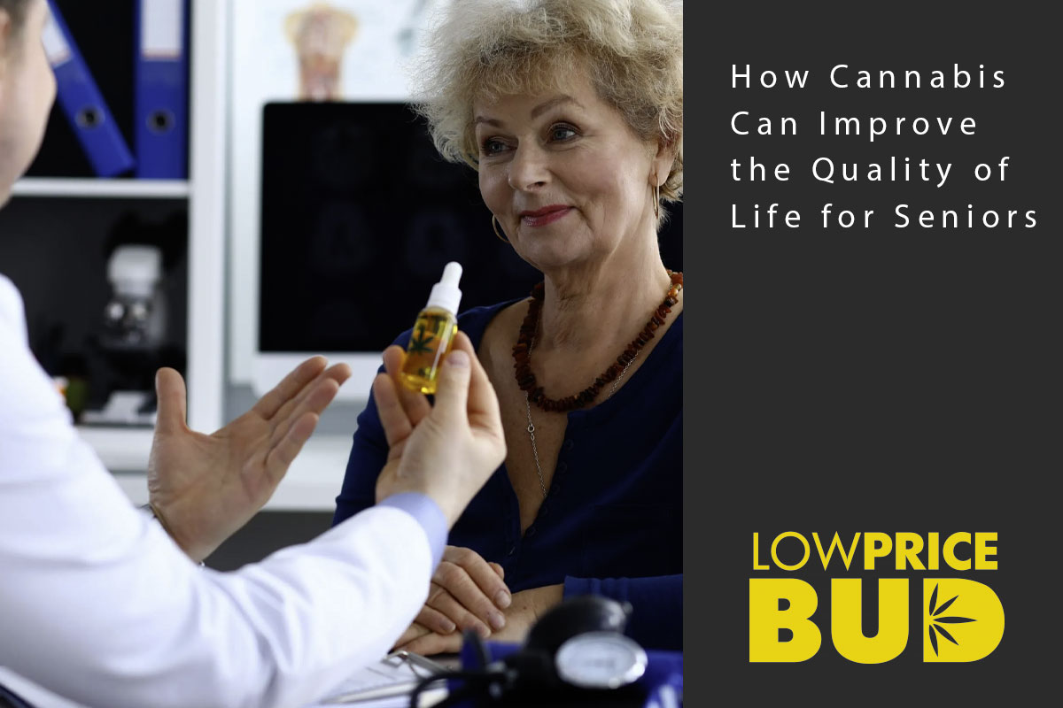 How Cannabis Can Improve the Quality of Life for Seniors - Low Price Bud