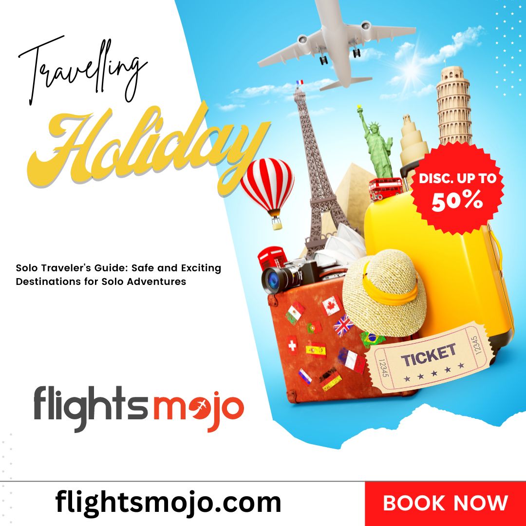 Solo Traveler’s Guide: Safe and Exciting Destinations for Solo Adventures – Get Last Minute Flights Tickets at low Price