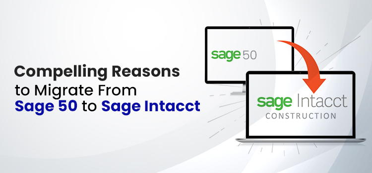 Sage 50 to Sage Intacct Migration - Learn the Easiest Procedure