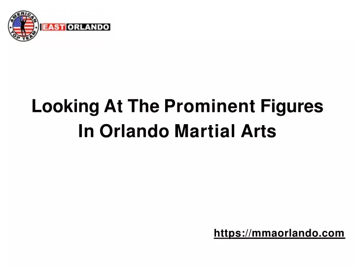 PPT - Looking At The Prominent Figures In Orlando Martial Arts PowerPoint Presentation - ID:12793237
