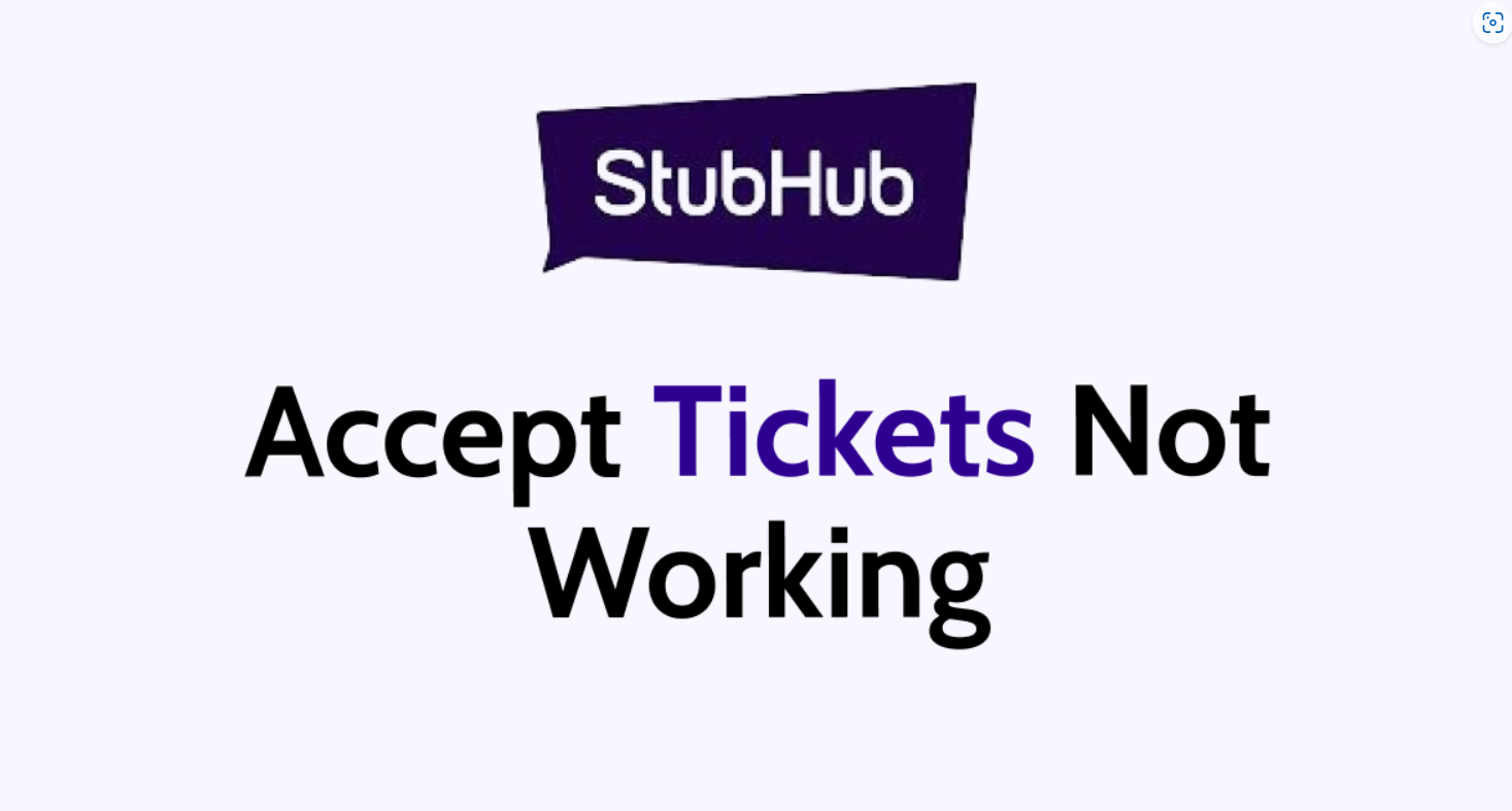 Fix StubHub Accept Tickets Not Working: Simple Ways