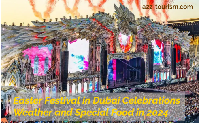 Easter Festival in Dubai Celebrations Weather and Special Food in 2024