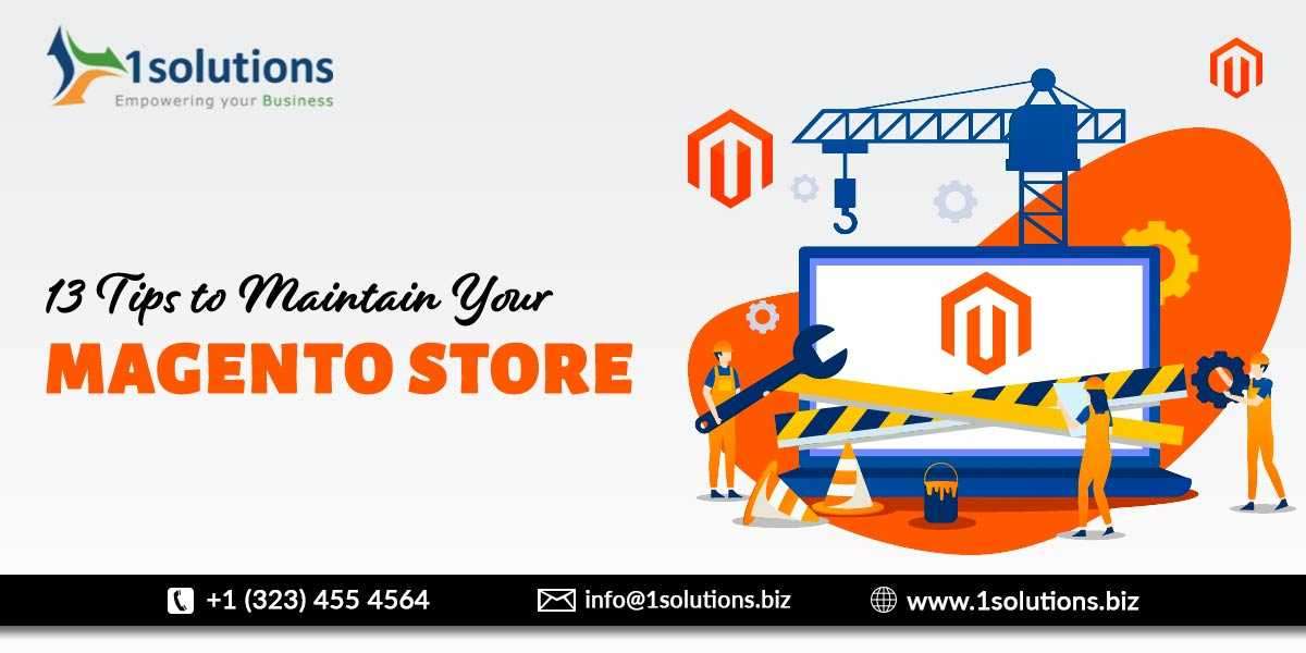 13 Tips to Maintain Your Magento Store