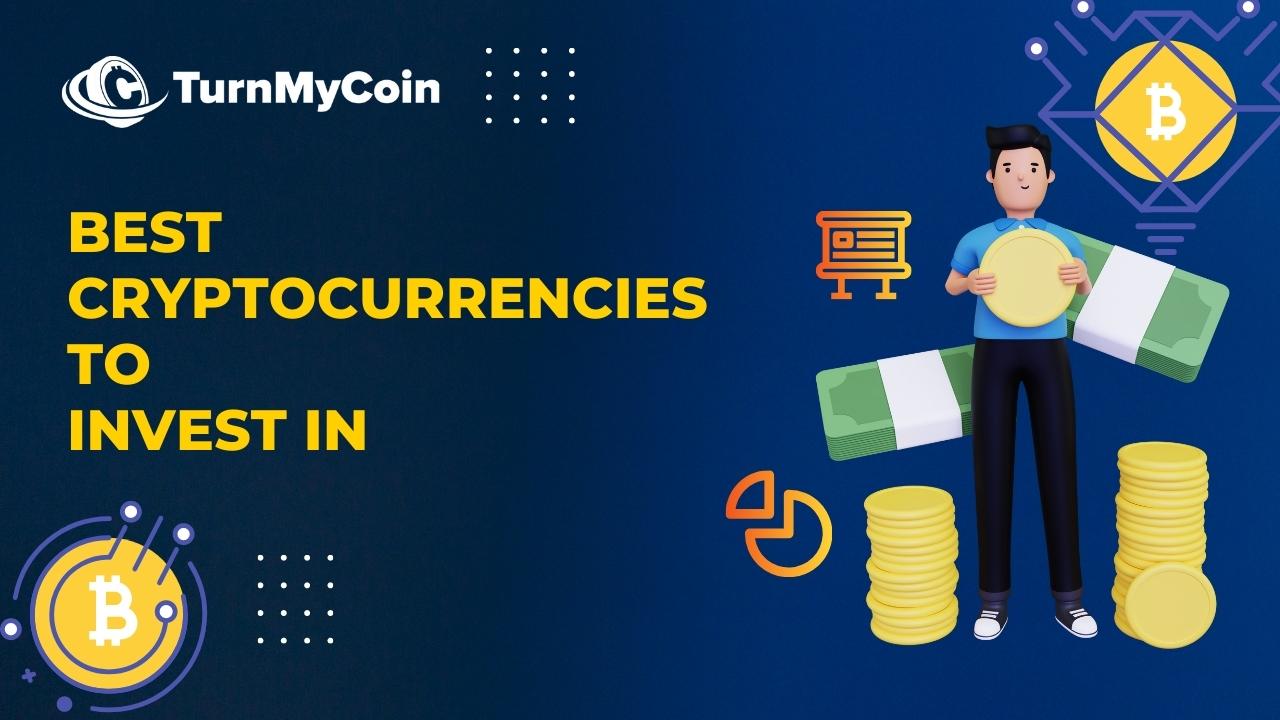 4 Best Cryptocurrencies To Invest In 2023 - TurnMyCoin: Crypto assets trading Worldwide - A beginner's guide
