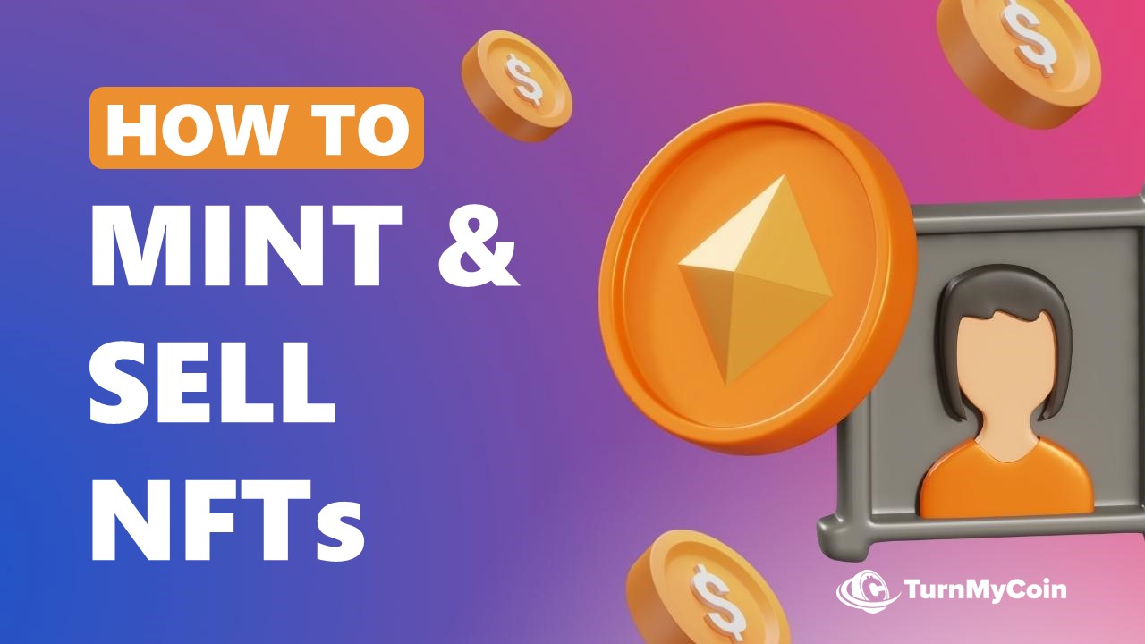 Finally Revealed: How To Make And Sell NFTs [2023] - TurnMyCoin: Crypto assets trading Worldwide - A beginner's guide