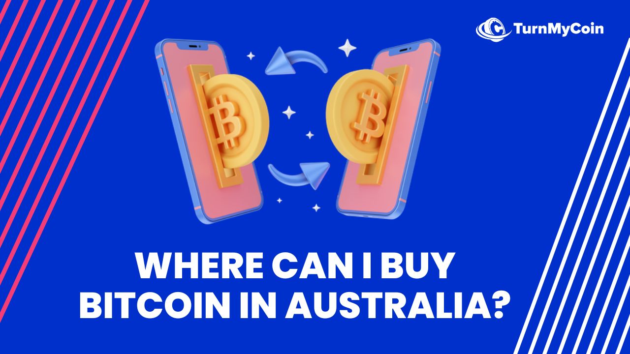 Where Can I Buy Bitcoin In Australia [2023]? - TurnMyCoin: Crypto assets trading Worldwide - A beginner's guide