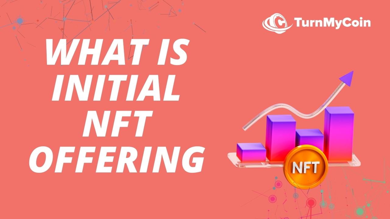 What Are Initial NFT Offerings? 4 Reasons To Try Them