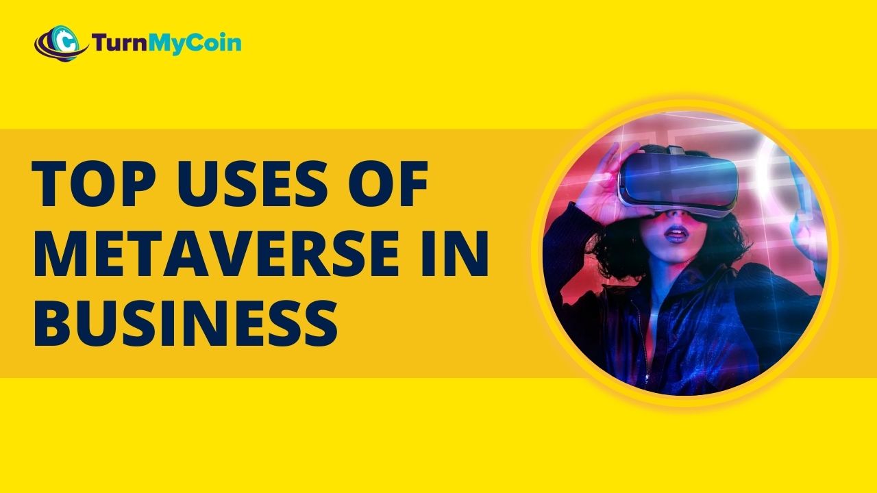 8 Innovative Uses Of Metaverse In Business - TurnMyCoin: Crypto assets trading Worldwide - A beginner's guide