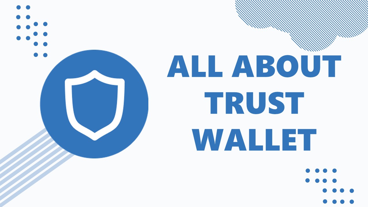 Trust Wallet: 7 Seriously Mind-Gripping facts about it