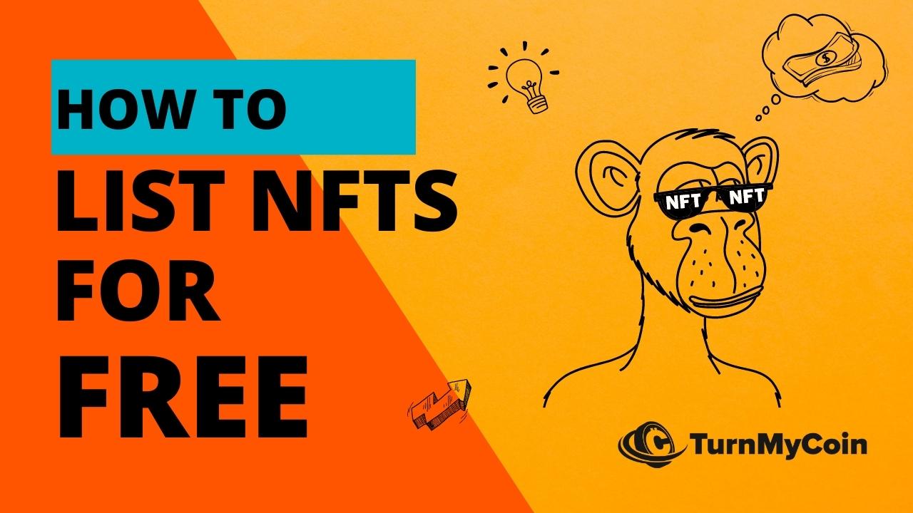 How To List Nfts For Free in 2023 ? - TurnMyCoin: Crypto assets trading Worldwide - A beginner's guide