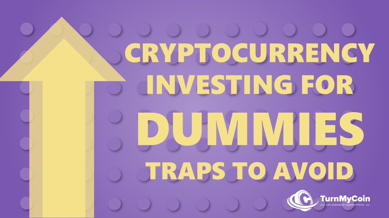 Cryptocurrency Investing For Dummies: 8 Easy Ways To Avoid Losses