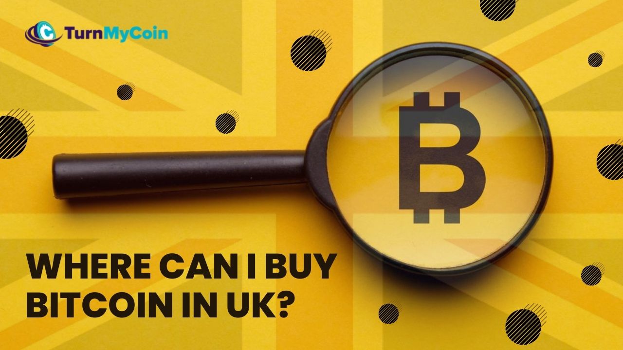 Where can I buy Bitcoin in UK in 2023? - TurnMyCoin: Crypto assets trading Worldwide - A beginner's guide