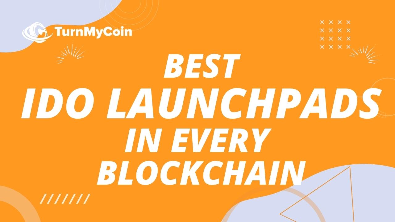 11 Best IDO launchpads for every blockchain - TurnMyCoin: Crypto assets trading Worldwide - A beginner's guide
