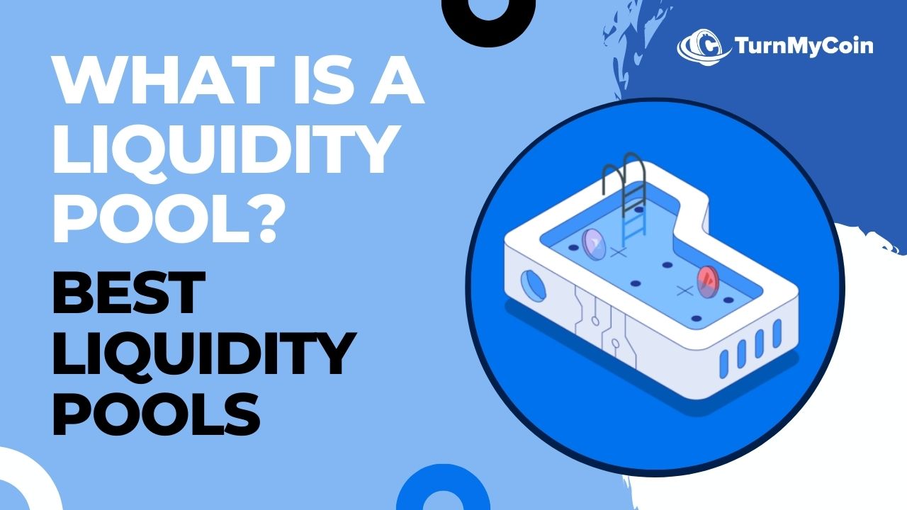 What is a Liquidity Pool? 8 Best Liquidity Pools - TurnMyCoin: Crypto assets trading Worldwide - A beginner's guide