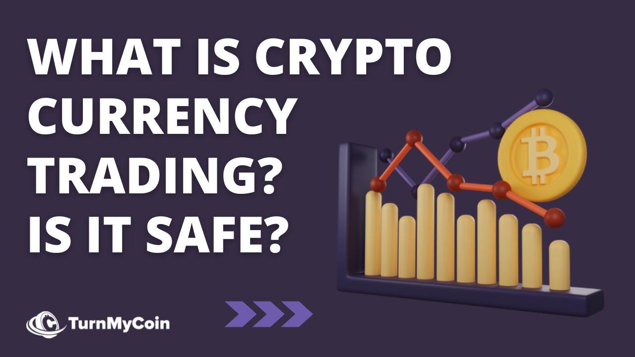 What is Cryptocurrency Trading? Is it safe? - TurnMyCoin: Crypto assets trading Worldwide - A beginner's guide