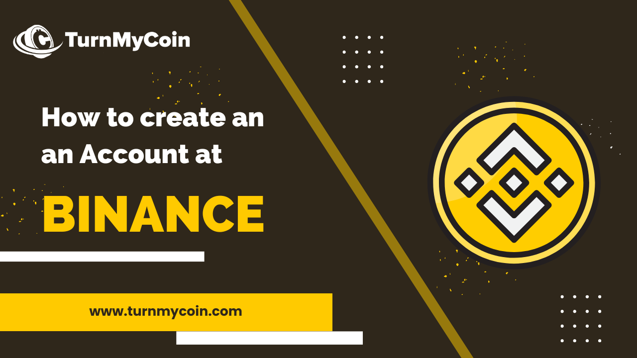 How To Create an Account At Binance? [2023] - TurnMyCoin: Crypto assets trading Worldwide - A beginner's guide
