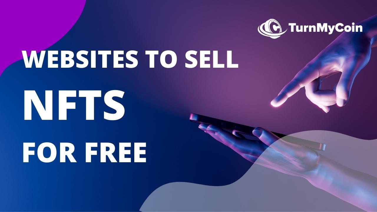 5 Websites To Sell NFTs For Free you shouldn't MISS !