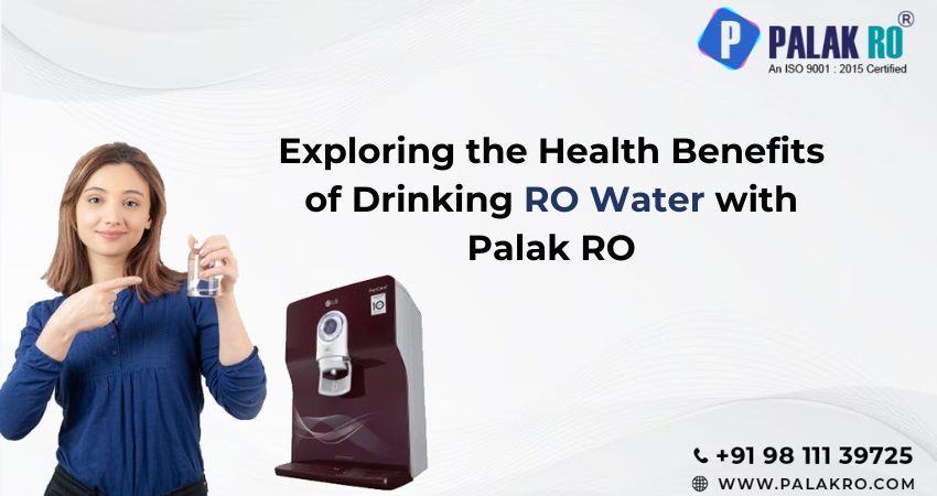 Exploring the Health Benefits of Drinking RO Water with Palak RO