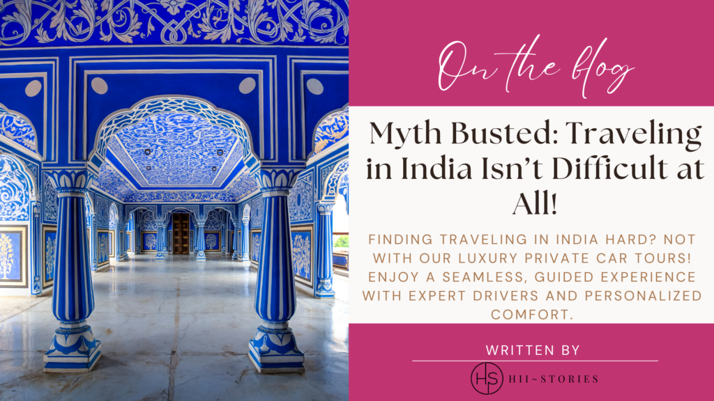 Myth Busted: Traveling in India Isn’t Difficult at All!