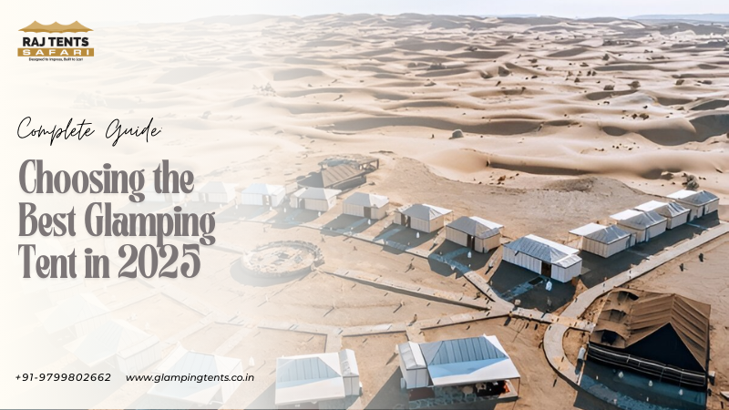 Your Complete Guide to Choosing the Best Glamping Tent in 2025