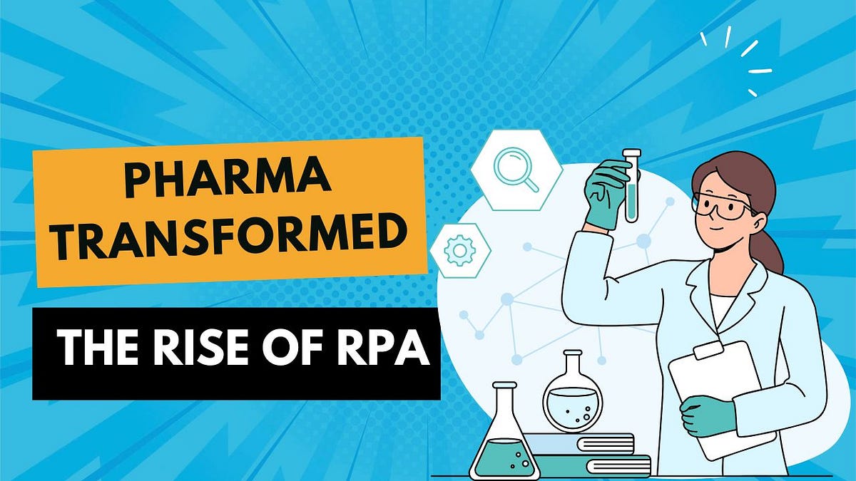 How RPA Is Transforming the Pharmaceutical Industry | by Ramam Tech | Jun, 2025 | Medium