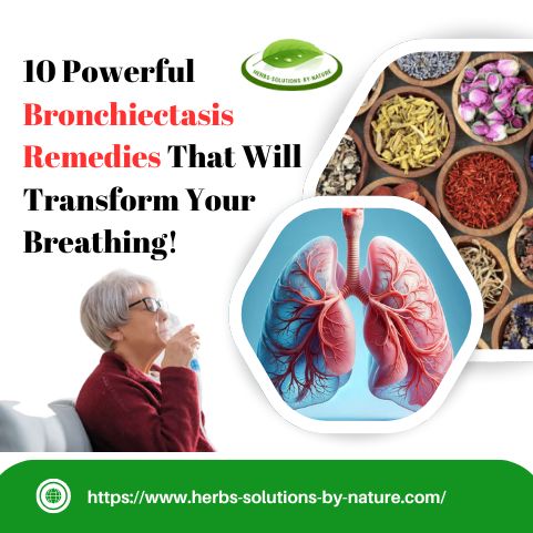 10 Powerful Bronchiectasis Remedies That Will Transform Your Breathing! - Herbs Solutions By Nature Blog