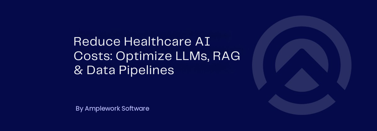 Reducing Cost of AI in Healthcare with LLM, RAG & Pipelines