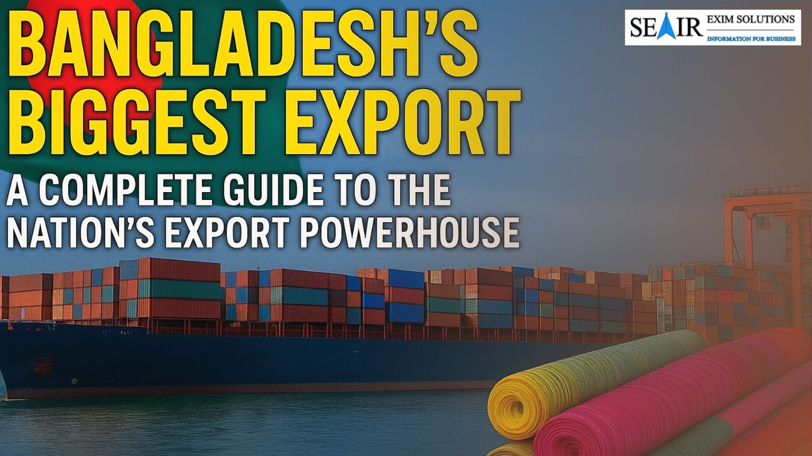 Bangladesh’s Biggest Export: A Complete Guide to the Nation’s Export Powerhouse