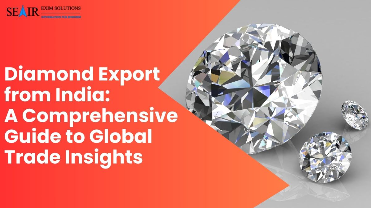 Diamond Export from India: A Comprehensive Guide to Global Trade Insights