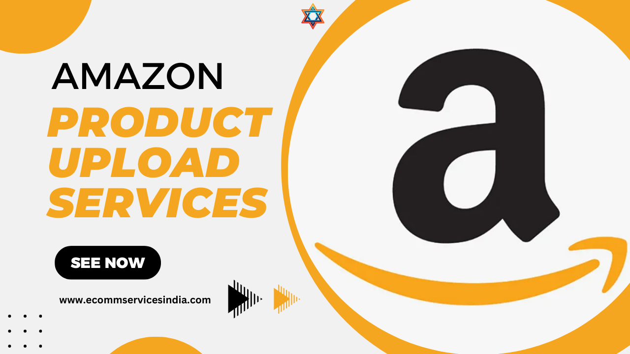 Amazon Product Upload Services: Igniting Your Marketplace with Cosmic Catalog Charms – Ecomm Services India