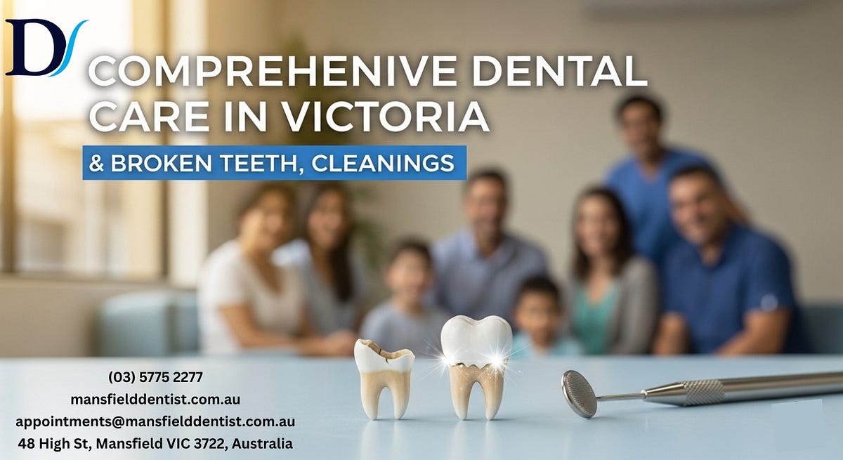 Comprehensive Dental Care in Victoria: Broken Teeth, Cleanings & Emergencies | by Delatite Dental Mansfield Dentist | Aug, 2025 | Medium