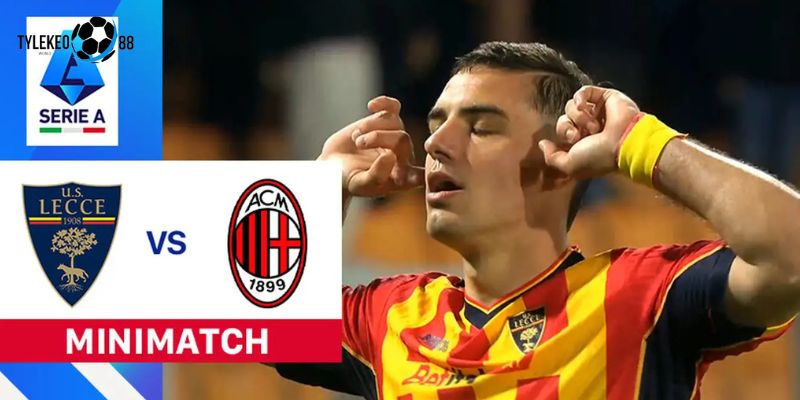 Soi Kèo Lecce vs Milan Trận Đấu Ngày 30/8, 01h45 - Tylekeo88