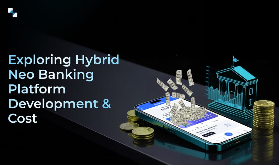 How To Create & Evaluate The Cost of a Hybrid Neo Banking Platform?