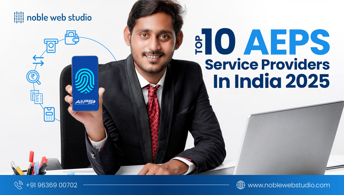 Top 10 AEPS Service Provider Companies in India 2025 | NobleWebStudio
