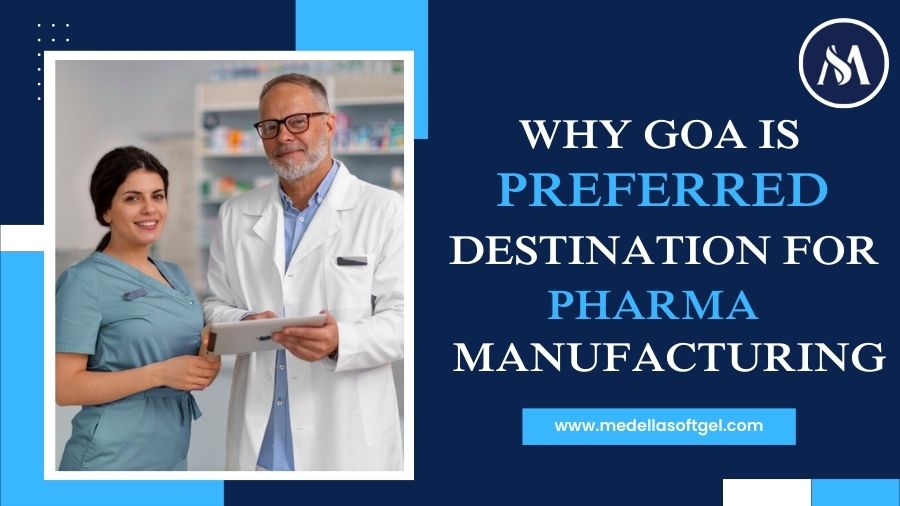 Goa Pharma Manufacturing: A Top Choice for Pharma Industry
