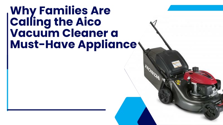 PPT - Why Families Are Calling the Aico Vacuum Cleaner a Must-Have Appliance PowerPoint Presentation - ID:14541488