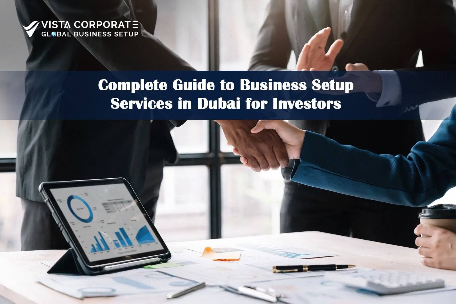 Business Setup Services in Dubai – Complete Investor Guide 2025