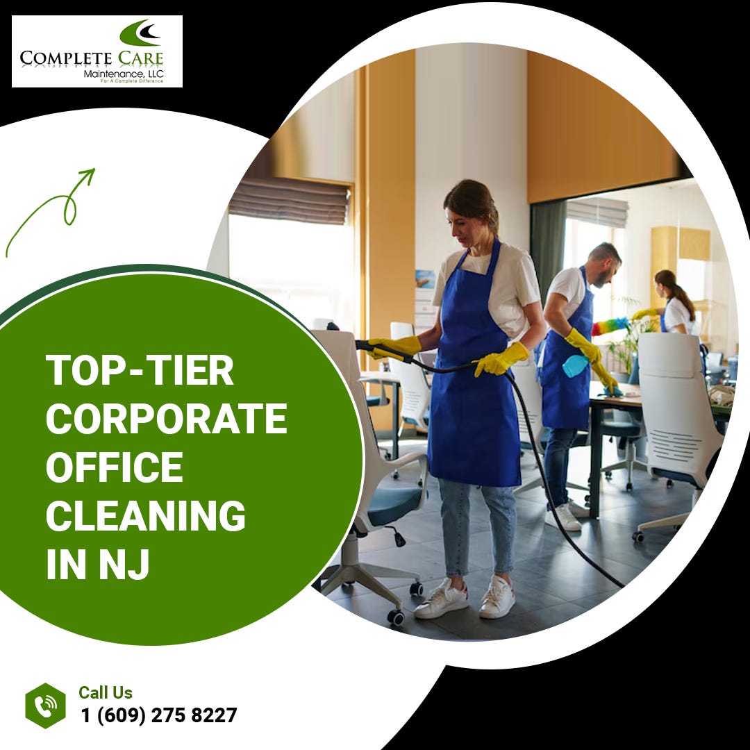 How to Choose the Best Commercial Cleaning Company in New Jersey for a Spotless and Hygienic Workplace | by Completecaremaintenance | Oct, 2025 | Medium