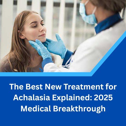 The Best New Treatment for Achalasia Explained: 2025 Medical Breakthrough - Herbal Care Products - Blog